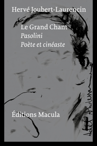 Le Grand Chant. Pasolini poète et cinéaste
